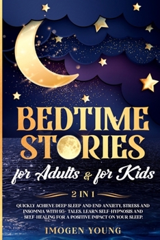 Paperback Bedtime stories for adults & for kids: 2 in 1. Quickly achieve deep sleep and end anxiety, stress and insomnia with 95+ tales. Learn self-hypnosis and Book