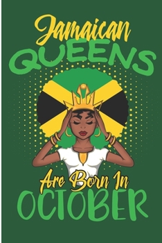 Jamaican Queens are Born in October: Cute Jamaica Women's Notebook/Journal (6 X 9)