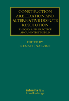 Hardcover Construction Arbitration and Alternative Dispute Resolution: Theory and Practice Around the World Book