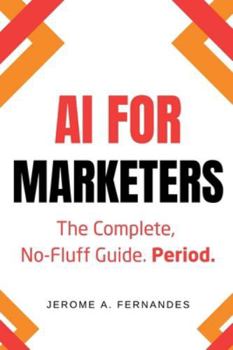 Paperback AI for Marketers: The Complete, No-Fluff Guide Book