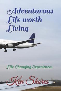 Paperback Adventurious Life Worth Living: Life Changing Experiences Book