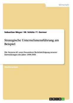 Paperback Strategische Unternehmensführung am Beispiel: Die Siemens AG unter besonderer Berücksichtigung neuerer Entwicklungen der Jahre 1998-2006 [German] Book