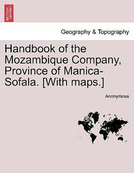 Handbook of the Mozambique Company, Province of Manica-Sofala. [With maps.]