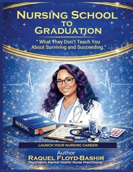 Paperback Nursing School to Graduation: What they dont teach you about Surviving and Succeeding Book