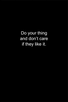Paperback Do your thing and don't care if they like it.: Journal or Notebook (6x9 inches) with 120 doted pages. Book