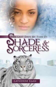 Paperback Shade & Sorceress: The Last Days of Tian Di, Book 1 Book