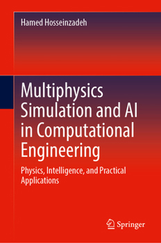 Hardcover Multiphysics Simulation and AI in Computational Engineering: Physics, Intelligence, and Practical Applications Book