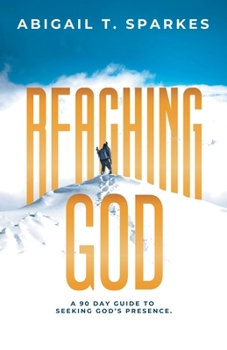 Paperback Reaching God: A 90 Day Guide to Seeking God's Presence. Book