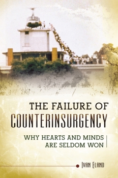 Hardcover The Failure of Counterinsurgency: Why Hearts and Minds Are Seldom Won Book