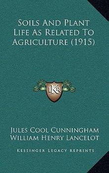 Paperback Soils And Plant Life As Related To Agriculture (1915) Book