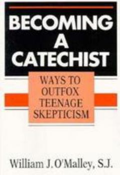 Hardcover Becoming a Catechist: Ways to Outfox Teenage Skepticism Book