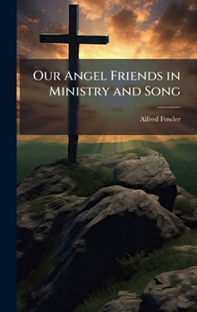 Hardcover Our Angel Friends in Ministry and Song Book