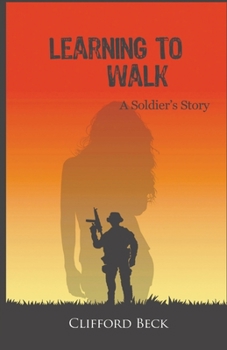 Paperback Learning To Walk: A Soldier's Story Book