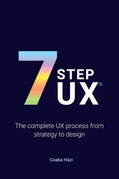 Paperback 7stepux(r): The complete UX process from strategy to design Book