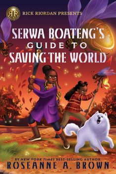 Hardcover Rick Riordan Presents: Serwa Boateng's Guide to Saving the World Book