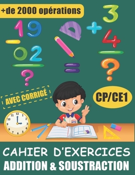 Paperback Cahier d'exercices - Addition & Soustraction Avec Corrigé: Exercices Chronométrés Avec Plus De 2000 Opérations Mathématiques Progressifs CP / CE1 [French] Book