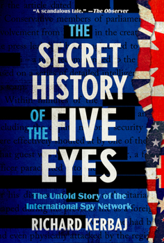 Hardcover The Secret History of the Five Eyes: The Untold Story of the International Spy Network Book