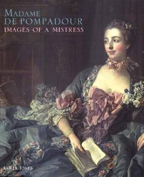 Madame de Pompadour: Images of a Mistress