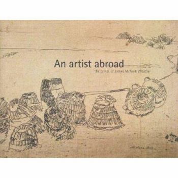 Paperback An Artist Abroad: The Prints of James McNeill Whistler Book