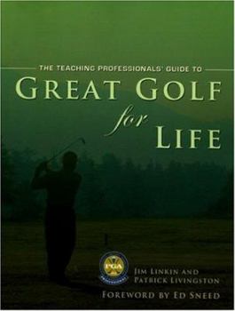 Paperback Great Golf for Life: The PGA Teaching Professionals Manual for Great Golf Over Thirty Book