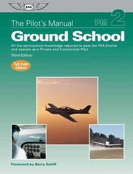 Hardcover The Pilot's Manual: Ground School: All the Aeronautical Knowledge Required to Pass the FAA Exams and Operate as a Private and Commercial Pilot Book