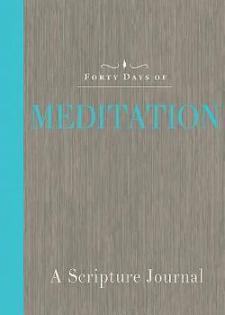 Paperback Forty Days of Meditation: A Scripture Journal Book