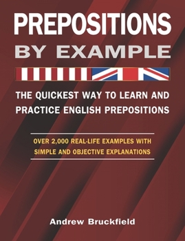 Paperback Prepositions by Example - The Quickest Way to Learn and Practice English Prepositions Book