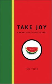 Paperback Take Joy: A Writer's Guide to Loving the Craft Book