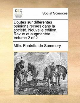 Paperback Doutes Sur Differentes Opinions Recues Dans La Societe. Nouvelle Edition. Revue Et Augmentee ... Volume 2 of 2 [French] Book