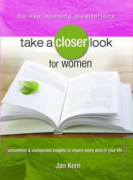 Paperback Take a Closer Look for Women: Uncommon & Unexpected Insights to Inspire Every Area of Your Life Book
