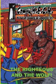 Paperback Compu-M.E.C.H. Mechanically Engineered and Computerized Hero: The Righteous and The Wolf! Book