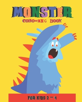 Paperback Monster Coloring Book For Kids 2 - 4: Monster Colouring Book: A Fun Colouring Activity Book For 2-4 Year Olds Book