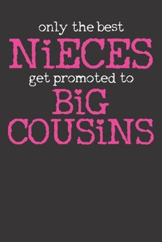 Paperback Notebook: Promoted To Big Cousin Nieces Gift Dot Grid 6x9 120 Pages Book