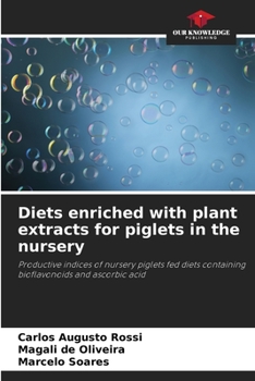 Paperback Diets enriched with plant extracts for piglets in the nursery Book