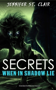 Paperback Secrets When in Shadow Lie: Extended Distribution Version Book