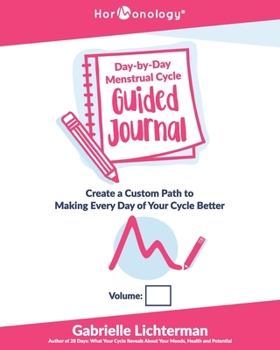 Paperback Hormonology(R) Day-by-Day Menstrual Cycle Guided Journal: Create a Custom Path to Making Every Day of Your Cycle Better Book