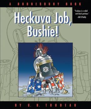 Paperback Heckuva Job, Bushie!: A Doonesbury Book