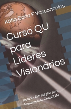 Paperback Curso QU para Líderes Visionários: Aula 2 - Estratégias para Implementar ChatQUAI [Portuguese] Book