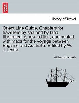 Paperback Orient Line Guide. Chapters for Travellers by Sea and by Land. Illustrated. a New Edition, Augmented, with Maps for the Voyage Between England and Aus Book