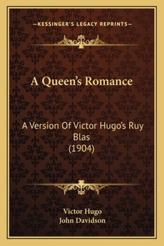 Paperback A Queen's Romance: A Version Of Victor Hugo's Ruy Blas (1904) Book