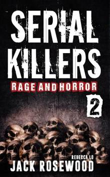 Paperback Serial Killers Rage and Horror Volume 2: 8 Shocking True Crime Stories of Serial Killers and Killing Sprees Book