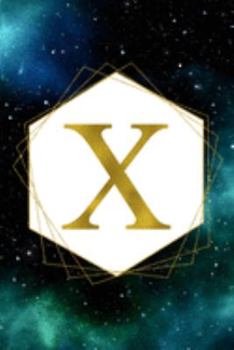 X: Letter X Initial Monogram Notebook - Green Galaxy and Stars with Gold Geometric Frame Monogrammed Blank Lined Note Book, Writing Pad, Journal or ... Women - 120 College Ruled Pages - Size 6x9