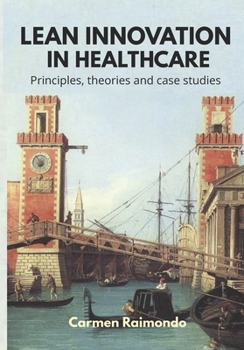 Paperback Lean Innovation in Healthcare. Principles, Theories and Case Studies Book