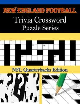 New England Football Trivia Crossword Puzzle Series: NFL Quarterbacks Edition