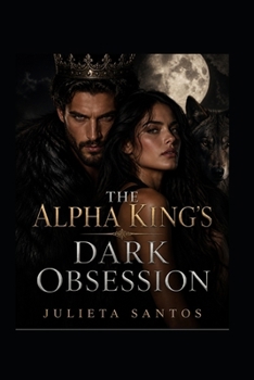 Paperback The Alpha King's Dark Obsession Book