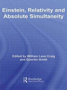 Einstein, Relativity and Absolute Simultaneity - Book  of the Routledge Studies in Contemporary Philosophy