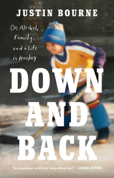 Paperback Down and Back: On Alcohol, Family, and a Life in Hockey Book