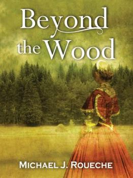 Beyond the Wood - Book #1 of the Beyond the Wood