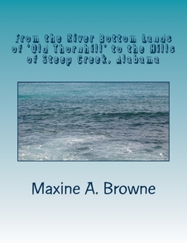 Paperback From the River Bottom Lands of 'Old Thornhill' to the Hills of Steep Creek, Alabama: The Mystery and Challenge of Genealogy Research...Connecting to t Book