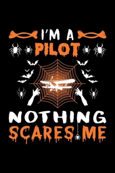 Paperback I'm A Pilot Nothing Scares Me: Pilot Halloween Gift, Lined Notebook, 6" x 9", 120 Pages Book